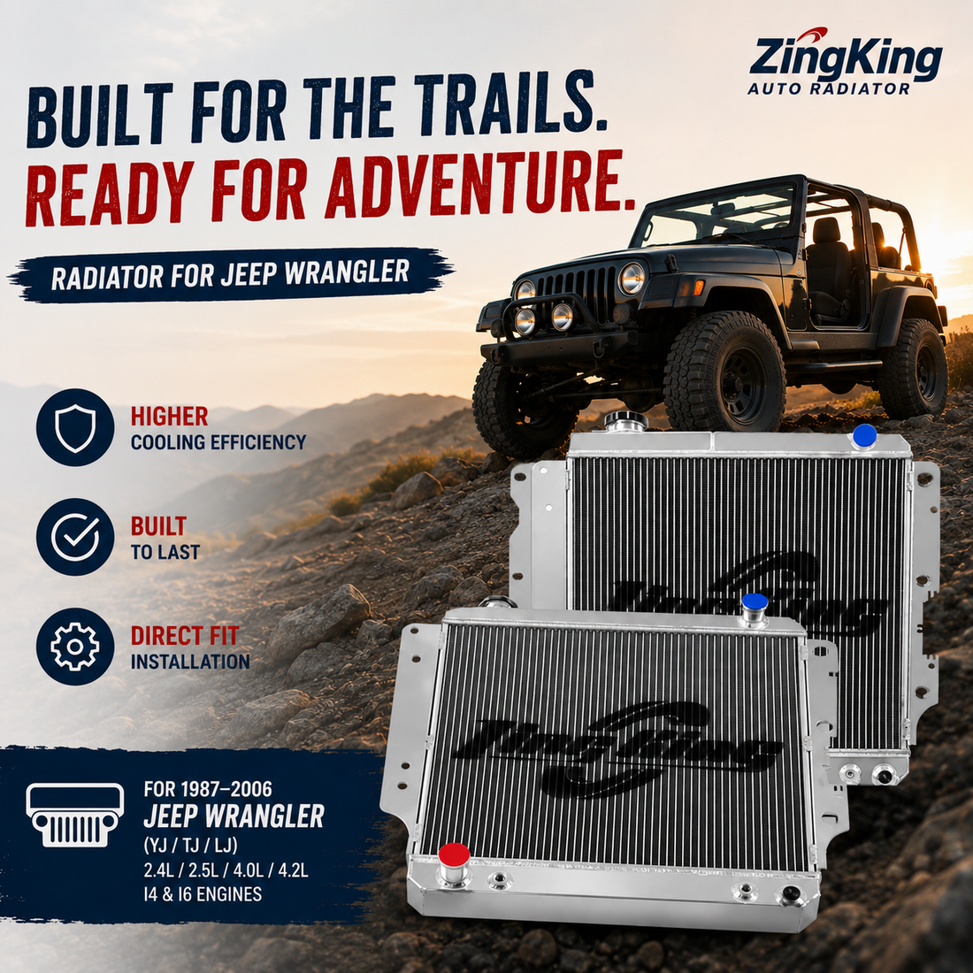 Built for the Trails. Ready for Adventure. ZingKing Radiator for Jeep Wrangler.